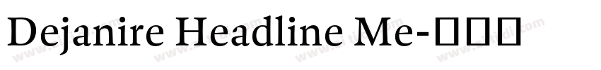 Dejanire Headline Me字体转换 Dejanire Headline Me字体转换